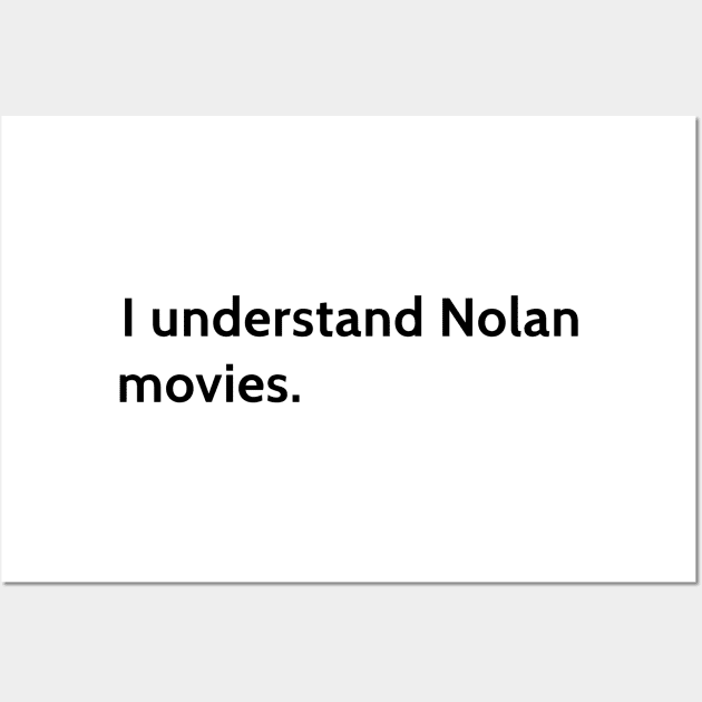 I understand Cristopher Nolan - movie director Wall Art by 4few